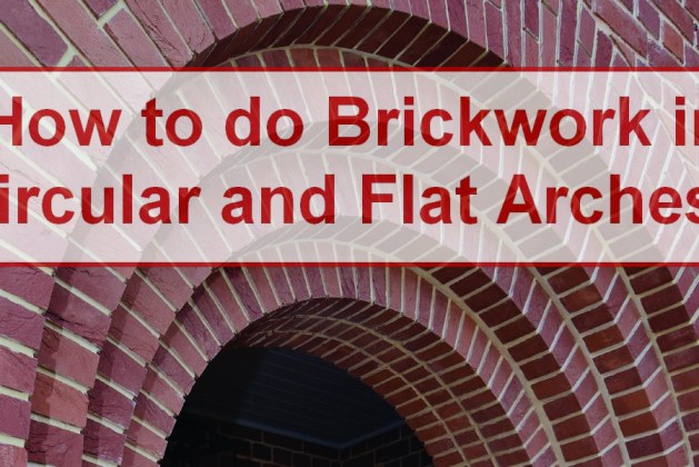How to do Brickwork in Circular and Flat Arches? [PDF]